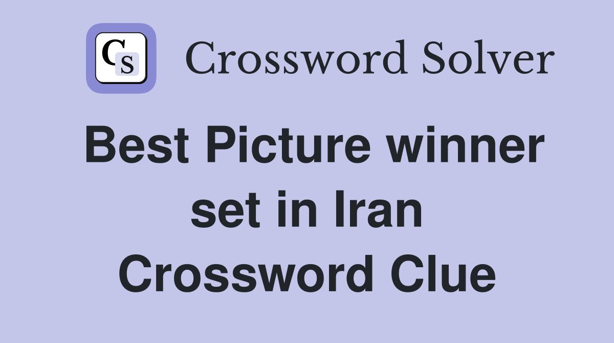 Best Picture winner set in Iran - Crossword Clue Answers - Crossword Solver